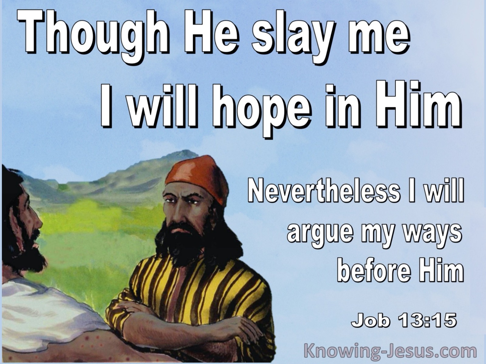 Job 13:15 Though He Slay Me I Will Trust Him (white)